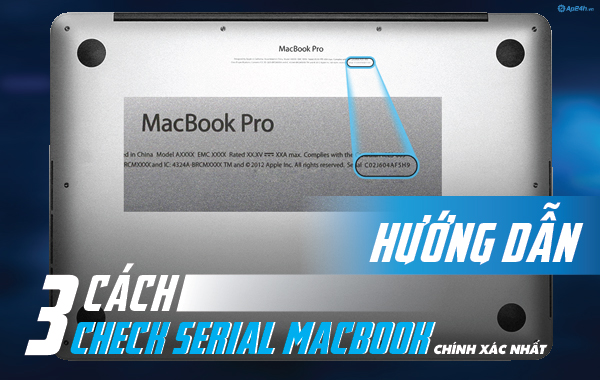 [2023] Cách kiểm tra / check mã Serial MacBook, xem thông tin Macbook mới nhất