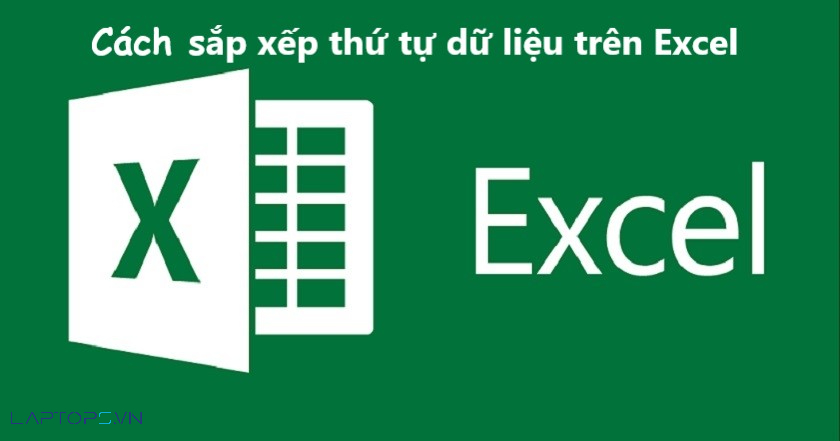 Cách sắp xếp trong Excel