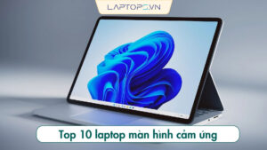 Top 10 laptop màn hình cảm ứng đáng đầu tư nhất 5 Top 10 laptop màn hình cảm ứng đáng đầu tư nhất