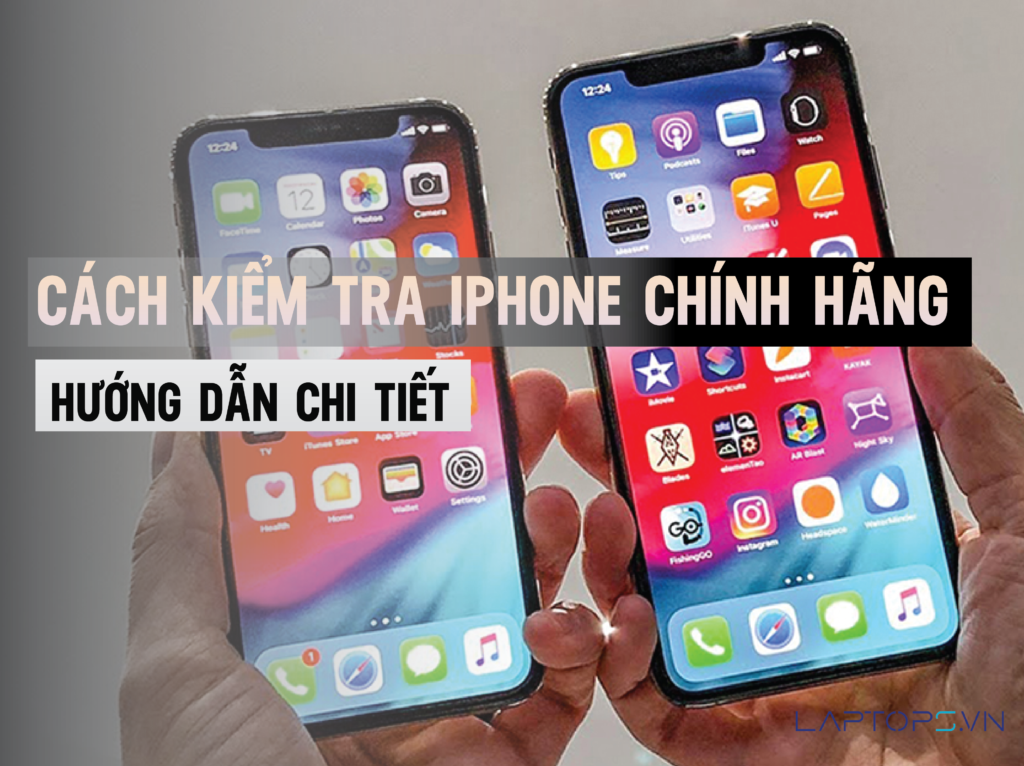 Cách kiểm tra iPhone chính hãng