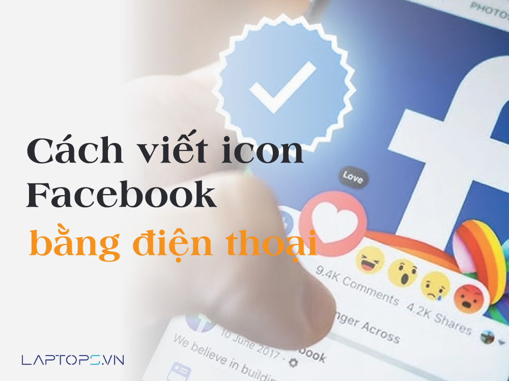 Cách viết icon Facebook trên điện thoại: Hướng dẫn chi tiết và dễ hiểu