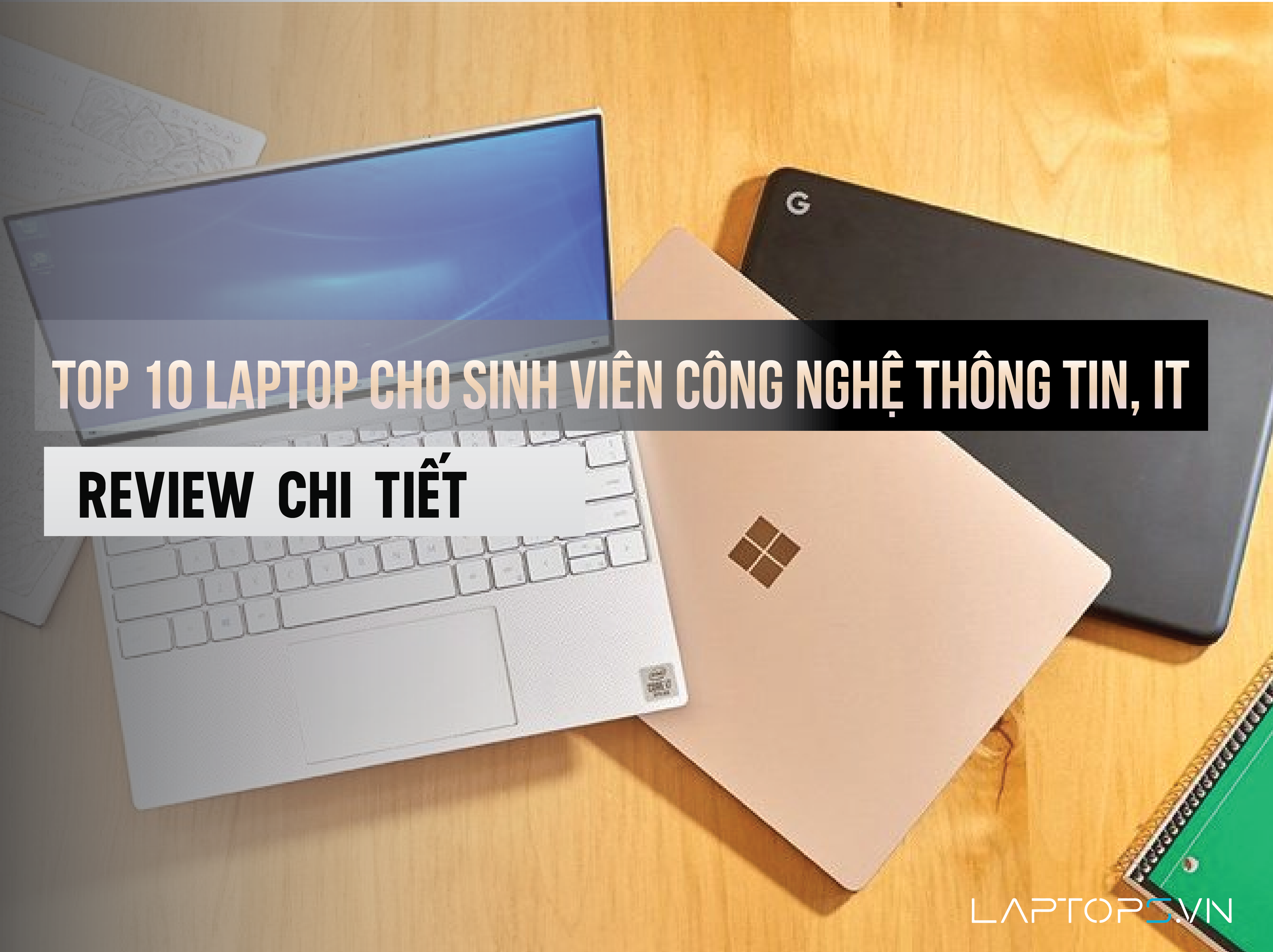 Top 10 laptop cho sinh viên công nghệ thông tin, IT