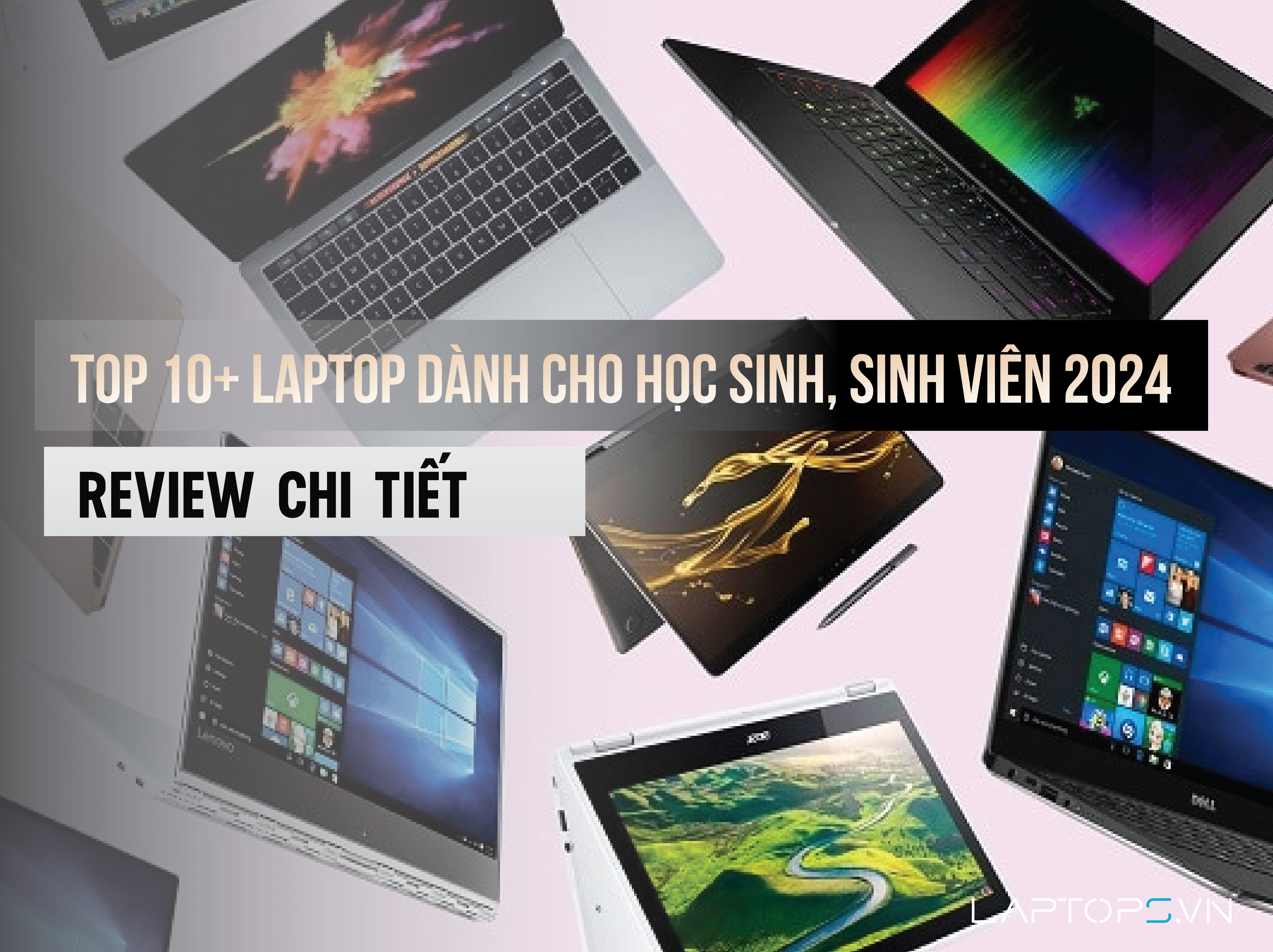 TOP 10+ Laptop dành cho học sinh sinh viên