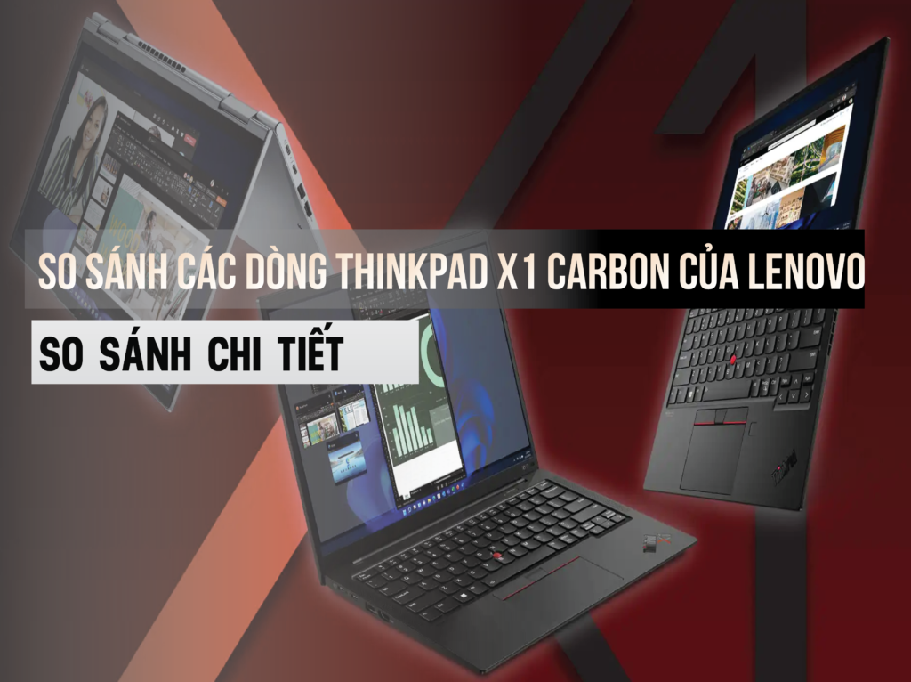 So sánh các dòng ThinkPad X1 Carbon của Lenovo