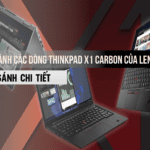 So sánh các dòng ThinkPad X1 Carbon của Lenovo
