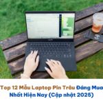 Top 12 Mẫu Laptop Pin Trâu Đáng Mua Nhất Hiện Nay (Cập nhật 2025)