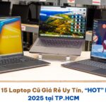 Top 15 Laptop Cũ Giá Rẻ Uy Tín, "HOT" Nhất 2025 tại TP.HCM