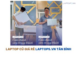 Top 10 Địa Chỉ Mua Laptop Cũ Tân Bình Giá Rẻ Uy Tín TP.HCM