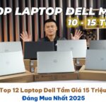 Top 12 Laptop Dell Tầm Giá 15 Triệu Đáng Mua Nhất 2025