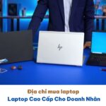 Top 8 Laptop Cao Cấp Cho Doanh Nhân Đáng Mua Nhất 2025