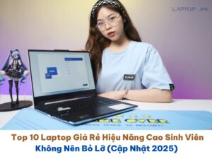 Top 10 Laptop Cũ Giá Rẻ Cho Sinh Viên Hiệu Năng Cao Không Nên Bỏ Lỡ (Cập Nhật 2025) 45 Top 10 Laptop Giá Rẻ Hiệu Năng Cao Sinh Viên Không Nên Bỏ Lỡ (Cập Nhật 2025)