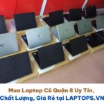 Mua Laptop cũ Quận 8 ở đâu Uy tín, Chất lượng, Giá rẻ nhất