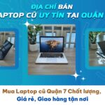 Mua Laptop cu Quan 7 Chat luong Gia re Giao hang tan noi