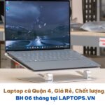 Laptop cũ Quận 4, Giá Rẻ, Chất lượng, BH 06 tháng tại LAPTOPS.VN