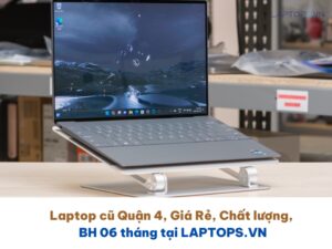 Laptop cũ Quận 4, Giá Rẻ, Chất lượng, BH 06 tháng tại LAPTOPS.VN 10 Laptop cũ Quận 4, Giá Rẻ, Chất lượng, BH 06 tháng tại LAPTOPS.VN