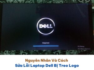 Nguyên Nhân Và Cách Sửa Lỗi Laptop Dell Bị Treo Logo