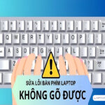 Cách sửa lỗi bàn phím laptop không gõ được