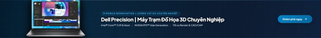 Dell Precision Máy Trạm Đồ Họa 3D Chuyên Nghiệp