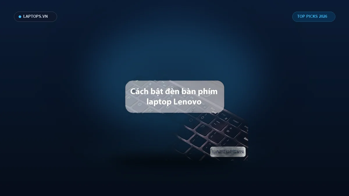 Cách bật đèn bàn phím laptop Lenovo hiệu quả nhất - Laptops.vn